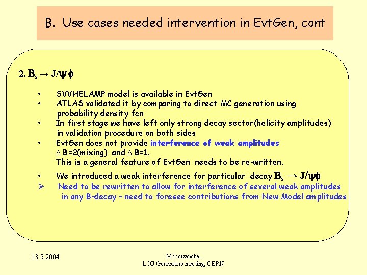 B. Use cases needed intervention in Evt. Gen, cont 2. Bs → J/y f