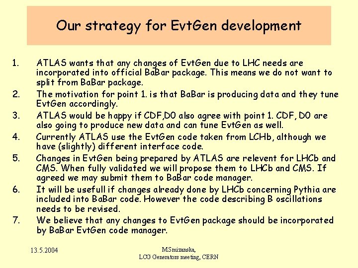 Our strategy for Evt. Gen development 1. 2. 3. 4. 5. 6. 7. ATLAS