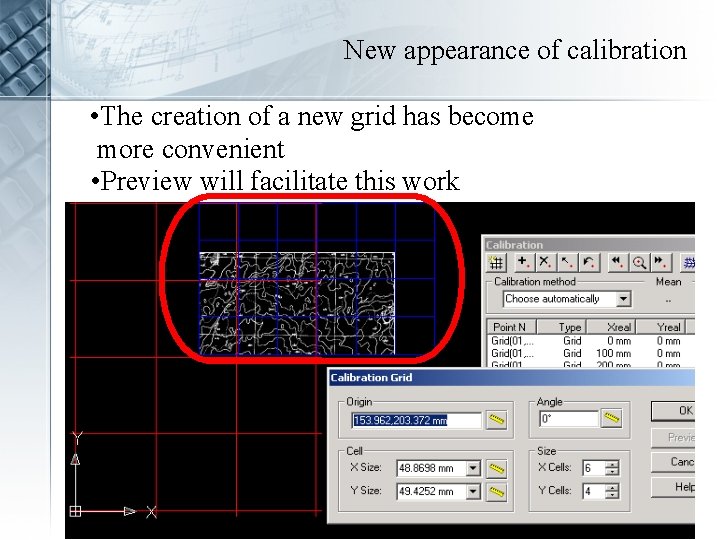 New appearance of calibration • The creation of a new grid has become more