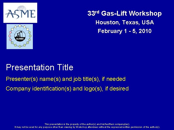 33 rd Gas-Lift Workshop Houston, Texas, USA February 1 - 5, 2010 Presentation Title