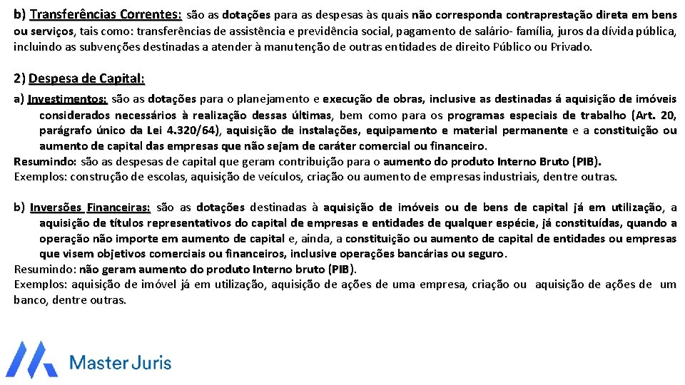 b) Transferências Correntes: são as dotações para as despesas às quais não corresponda contraprestação b) Transferências Correntes: são as dotações para as despesas às quais não corresponda contraprestação
