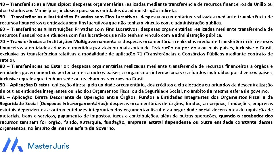 40 – Transferências a Municípios: despesas orçamentárias realizadas mediante transferência de recursos financeiros da