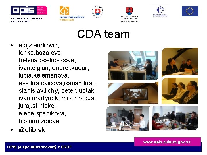 TVORÍME VEDOMOSTNÚ SPOLOČNOSŤ CDA team • alojz. androvic, lenka. bazalova, helena. boskovicova, ivan. ciglan,