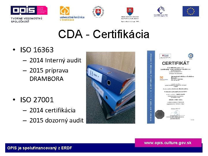 TVORÍME VEDOMOSTNÚ SPOLOČNOSŤ CDA - Certifikácia • ISO 16363 – 2014 Interný audit –