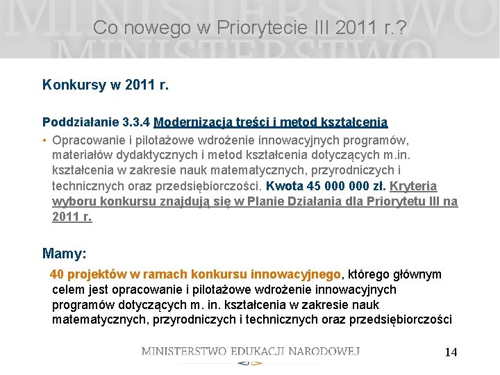 Co nowego w Priorytecie III 2011 r. ? Konkursy w 2011 r. Poddziałanie 3.