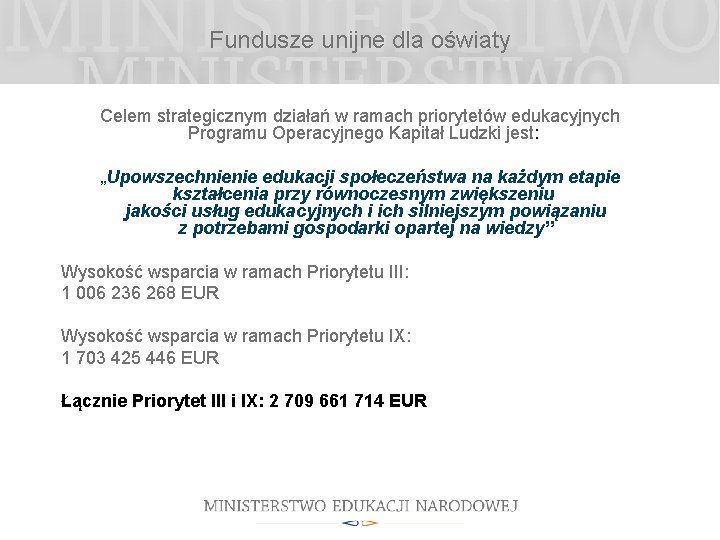 Fundusze unijne dla oświaty Celem strategicznym działań w ramach priorytetów edukacyjnych Programu Operacyjnego Kapitał