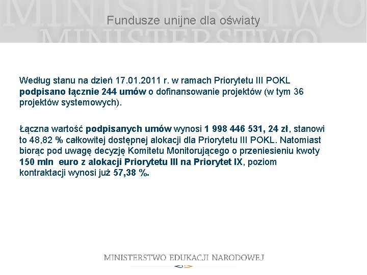 Fundusze unijne dla oświaty Według stanu na dzień 17. 01. 2011 r. w ramach