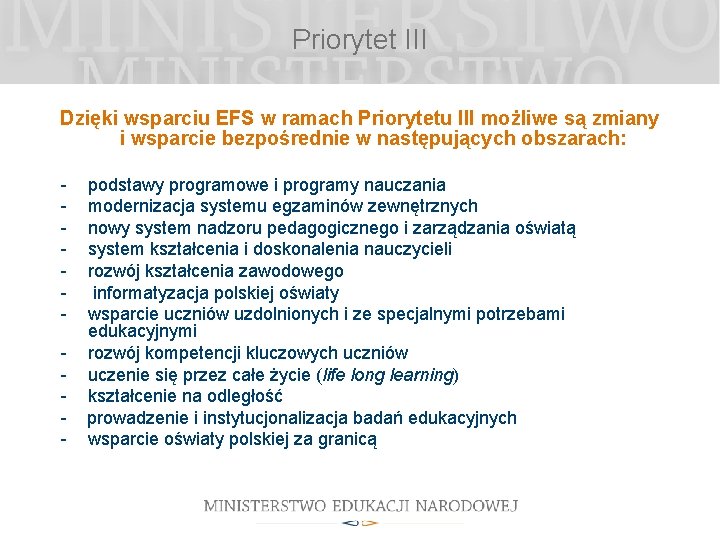 Priorytet III Dzięki wsparciu EFS w ramach Priorytetu III możliwe są zmiany i wsparcie