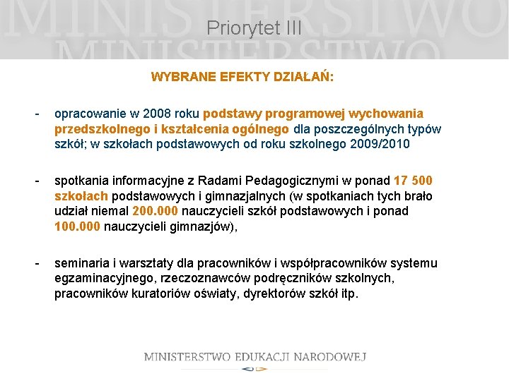 Priorytet III WYBRANE EFEKTY DZIAŁAŃ: - opracowanie w 2008 roku podstawy programowej wychowania przedszkolnego