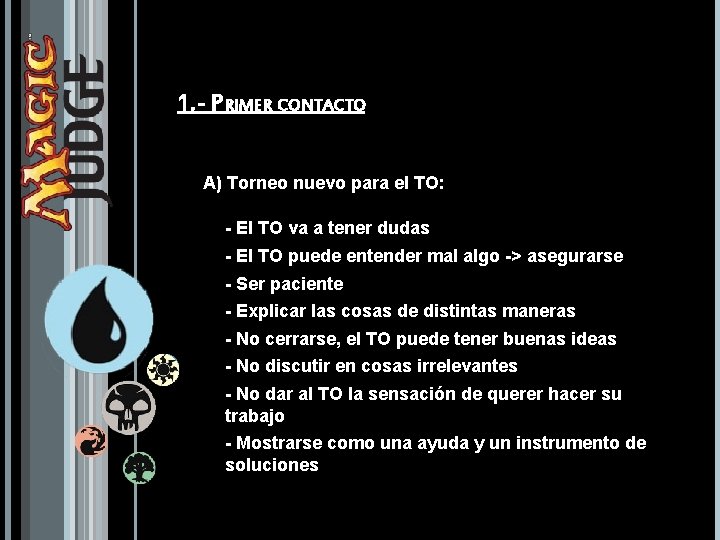 1. - PRIMER CONTACTO A) Torneo nuevo para el TO: - El TO va