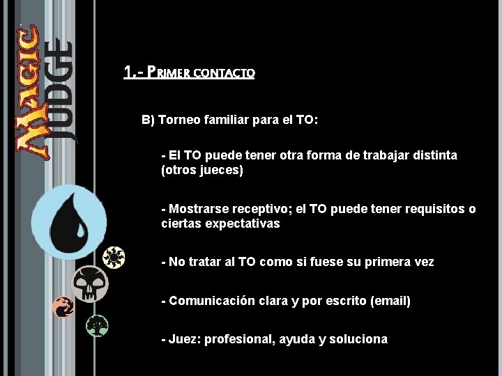 1. - PRIMER CONTACTO B) Torneo familiar para el TO: - El TO puede