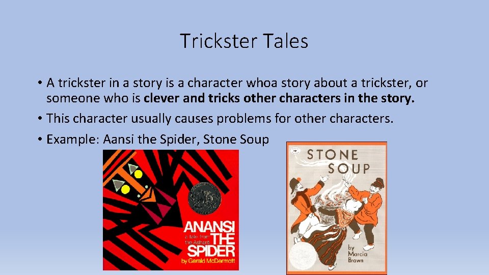 Trickster Tales • A trickster in a story is a character whoa story about Trickster Tales • A trickster in a story is a character whoa story about