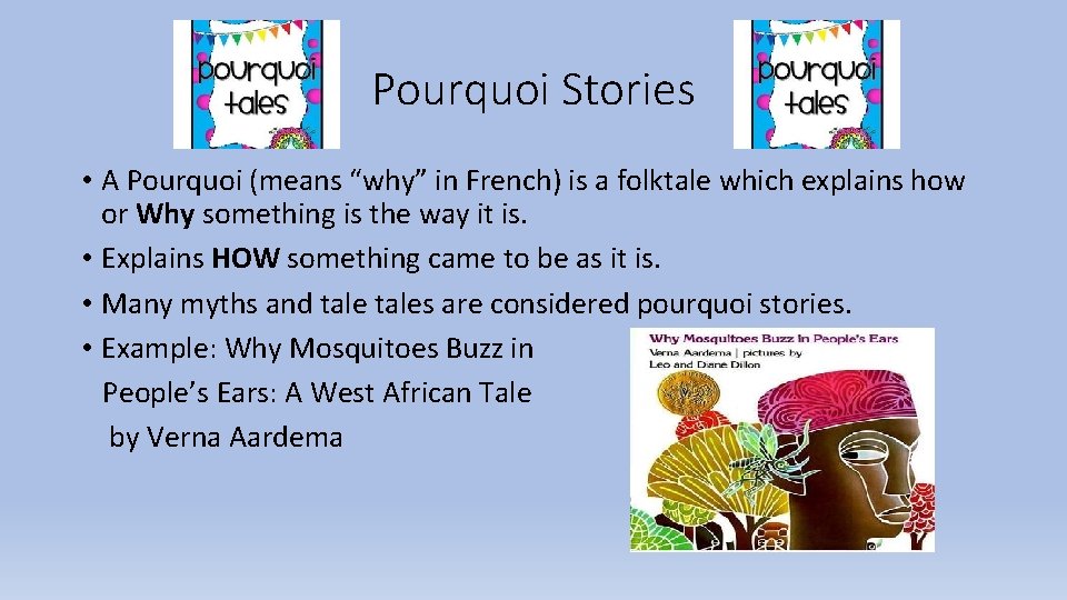 Pourquoi Stories • A Pourquoi (means “why” in French) is a folktale which explains Pourquoi Stories • A Pourquoi (means “why” in French) is a folktale which explains