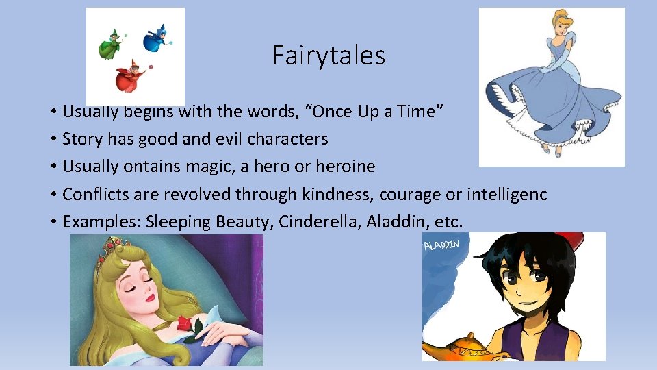 Fairytales • Usually begins with the words, “Once Up a Time” • Story has Fairytales • Usually begins with the words, “Once Up a Time” • Story has