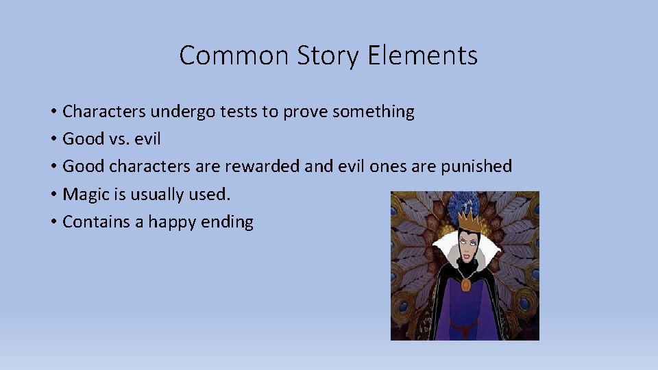 Common Story Elements • Characters undergo tests to prove something • Good vs. evil Common Story Elements • Characters undergo tests to prove something • Good vs. evil