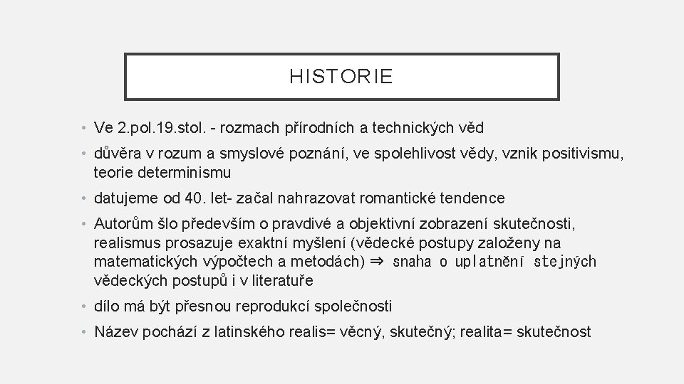 HISTORIE • Ve 2. pol. 19. stol. - rozmach přírodních a technických věd •