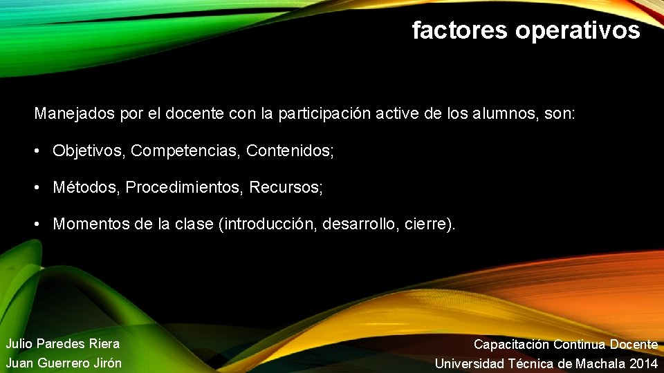 factores operativos Manejados por el docente con la participación active de los alumnos, son: