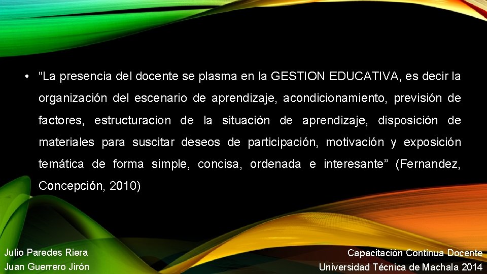  • “La presencia del docente se plasma en la GESTION EDUCATIVA, es decir