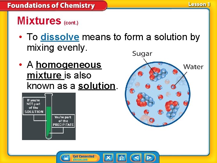 Mixtures (cont. ) • To dissolve means to form a solution by mixing evenly.