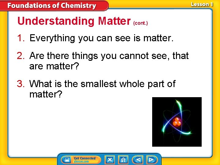 Understanding Matter (cont. ) 1. Everything you can see is matter. 2. Are there