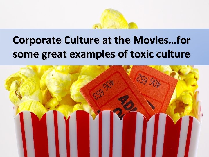 Corporate Culture at the Movies…for some great examples of toxic culture 