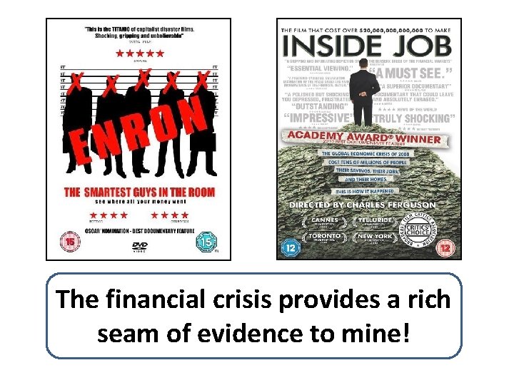 The financial crisis provides a rich seam of evidence to mine! 