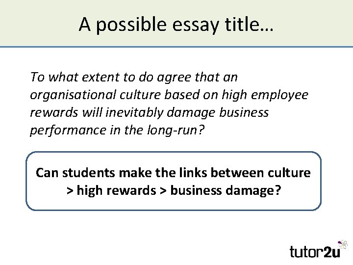 A possible essay title… To what extent to do agree that an organisational culture
