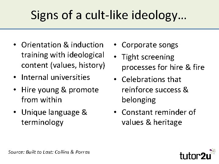 Signs of a cult-like ideology… • Orientation & induction training with ideological content (values,
