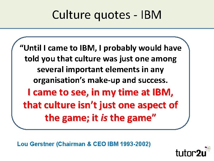 Culture quotes - IBM “Until I came to IBM, I probably would have told