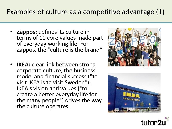 Examples of culture as a competitive advantage (1) • Zappos: defines its culture in
