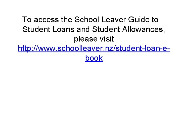 To access the School Leaver Guide to Student Loans and Student Allowances, please visit
