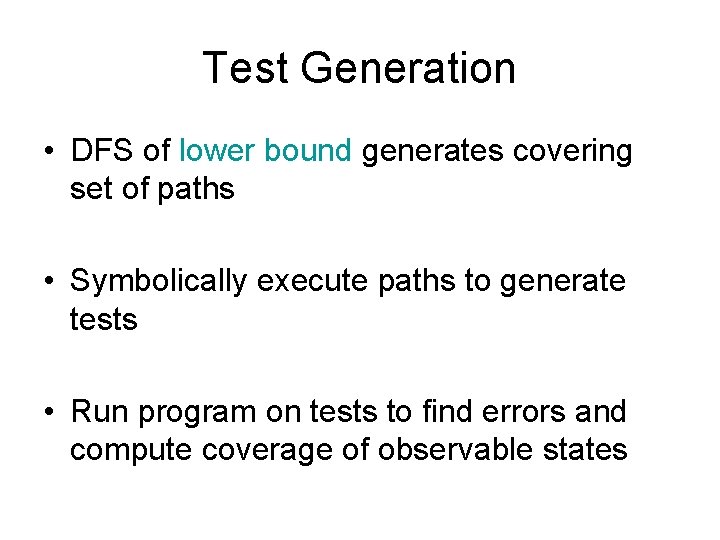 Test Generation • DFS of lower bound generates covering set of paths • Symbolically