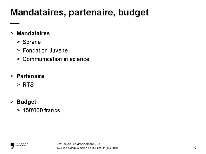 Mandataires, partenaire, budget — > Mandataires > Sorane > Fondation Juvene > Communication in