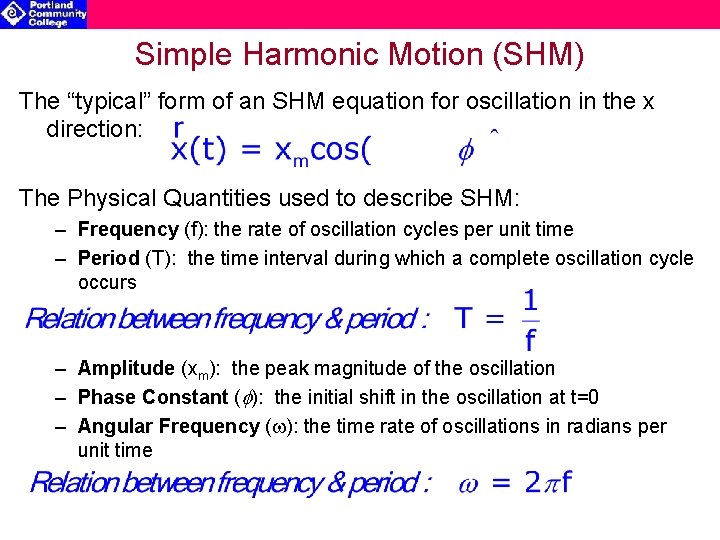 Simple Harmonic Motion (SHM) The “typical” form of an SHM equation for oscillation in