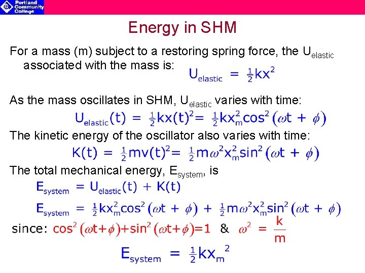 Energy in SHM For a mass (m) subject to a restoring spring force, the