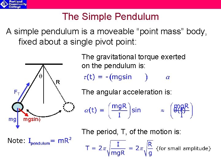 The Simple Pendulum A simple pendulum is a moveable “point mass” body, fixed about