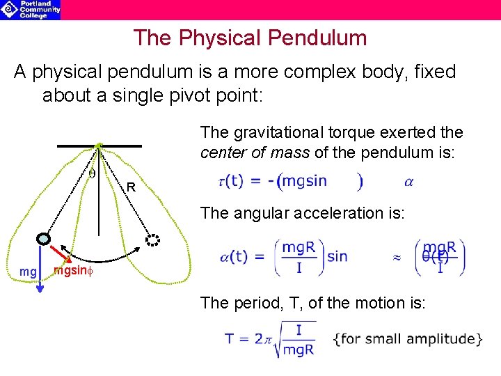 The Physical Pendulum A physical pendulum is a more complex body, fixed about a