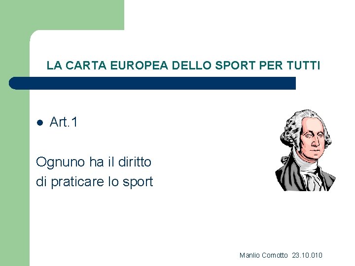 LA CARTA EUROPEA DELLO SPORT PER TUTTI l Art. 1 Ognuno ha il diritto