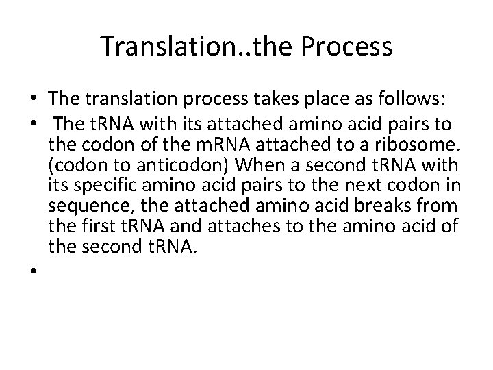 Translation. . the Process • The translation process takes place as follows: • The