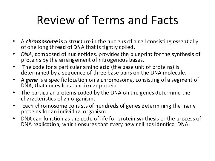 Review of Terms and Facts • A chromosome is a structure in the nucleus