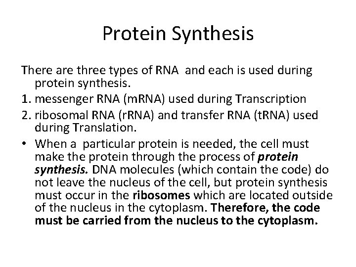 Protein Synthesis There are three types of RNA and each is used during protein