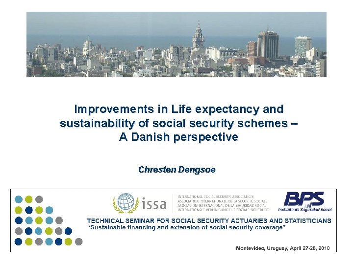 Improvements in Life expectancy and sustainability of social security schemes – A Danish perspective