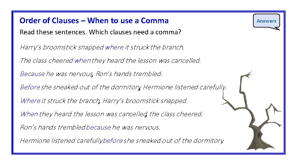 Order of Clauses – When to use a Comma Read these sentences. Which clauses