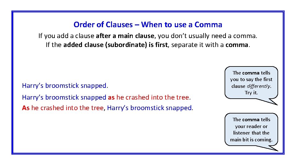 Order of Clauses – When to use a Comma If you add a clause