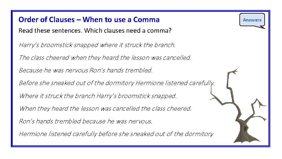 Order of Clauses – When to use a Comma Read these sentences. Which clauses
