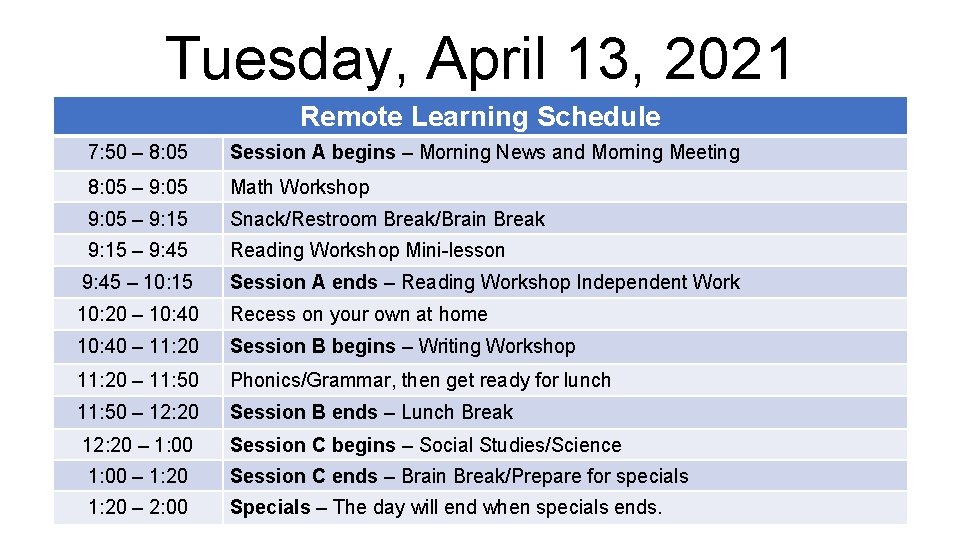 Tuesday, April 13, 2021 Remote Learning Schedule 7: 50 – 8: 05 Session A