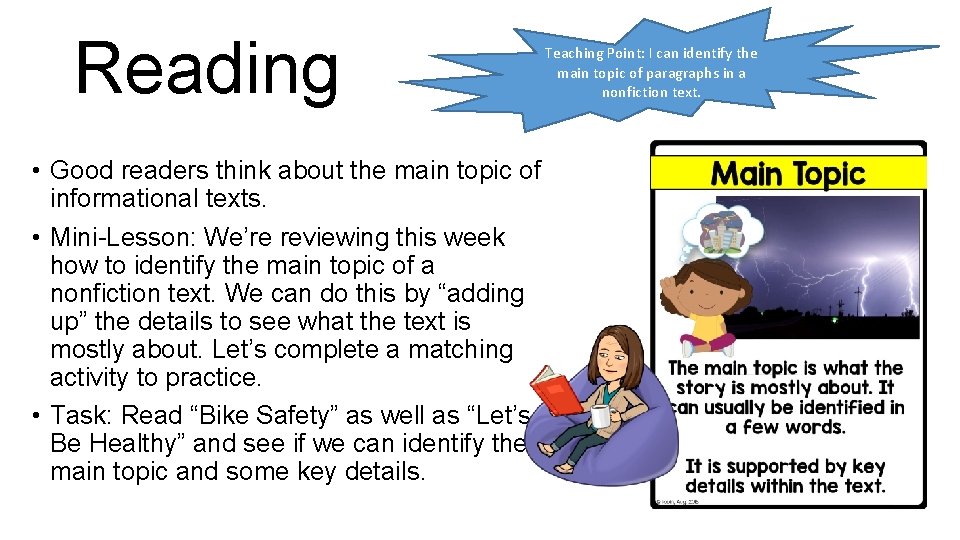 Reading • Good readers think about the main topic of informational texts. • Mini-Lesson: