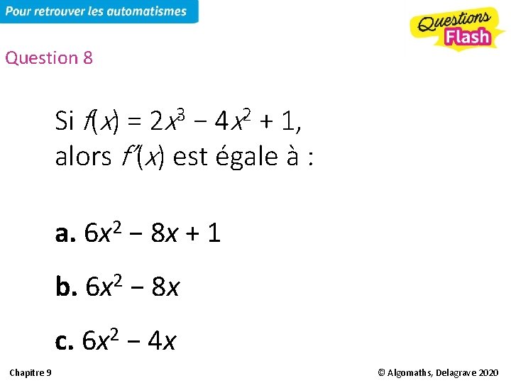 Question 8 Si f(x) = 2 x 3 − 4 x 2 + 1,