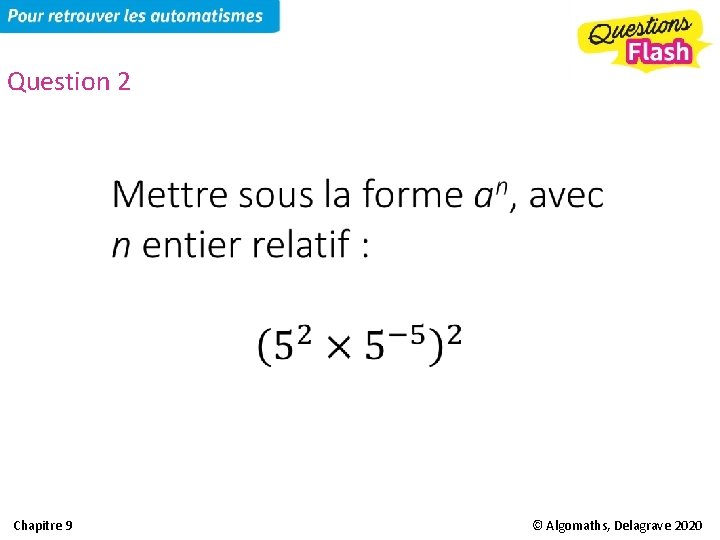 Question 2 Chapitre 9 © Algomaths, Delagrave 2020 