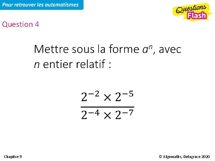 Question 4 • Chapitre 9 © Algomaths, Delagrave 2020 